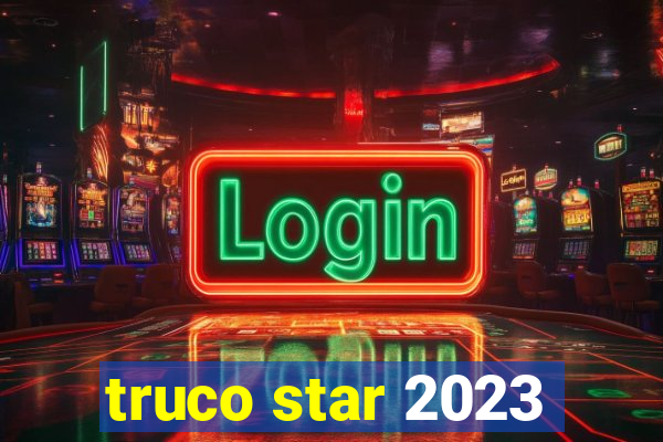 truco star 2023